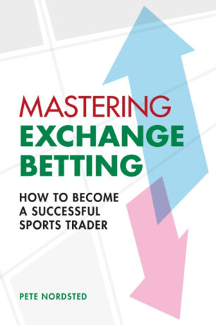 Mastering Exchange Betting - Pete Nordsted