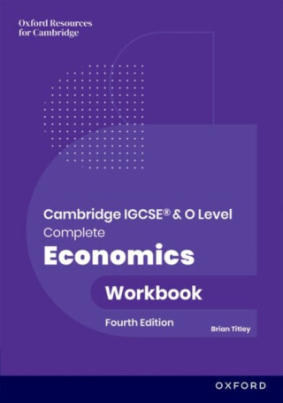 Cambridge IGCSE and O Level Complete Economics: Workbook - Brian Titley