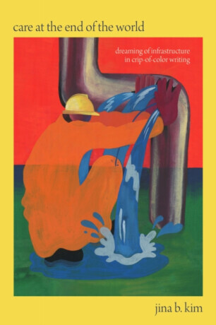 Care at the End of the World - Jina B. Kim