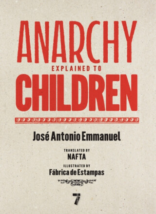 Anarchy Explained to Children - Jose Antonio Emmanuel
