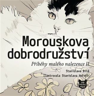 Morouskova dobrodružství - Stanislava Bílá, Stanislava Hořejší