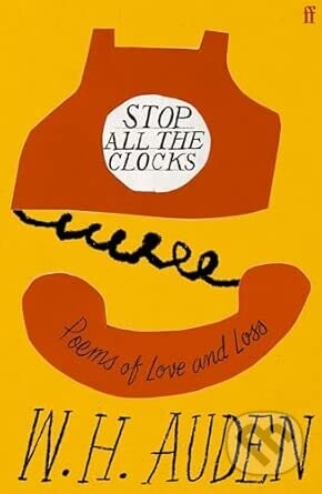 Stop all the clocks - W.H. Auden