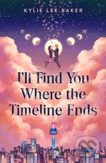 I'll Find You Where the Timeline Ends - Kylie Lee Baker