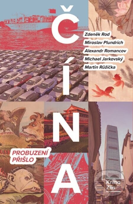 Čína: Probuzení přišlo - Zdeněk Rod, Miroslav Plundrich, Alexandr Gabriel Romancov, Michael Jarkovský, Martin Růžička