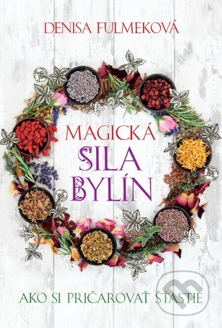Magická sila bylín - Denisa Fulmeková