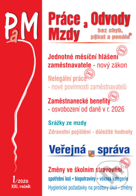 Práce a mzdy 1/2026 – Jednotné měsíční hlášení zaměstnavatele – nový zákon - Martin Děrgel, Ivan Macháček, Václav Benda, Antonín Daněk, Pavel Novák, Eva Sedláková, Eva Dandová, Ladislav Jouza, Dalimila Mirčevská