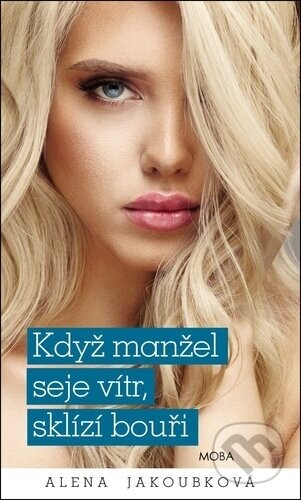 Když manžel seje vítr, sklízí bouři - Alena Jakoubková