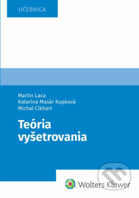Teória vyšetrovania - Martin Laca, Katarína Masár Kupková, Michal Cikhart