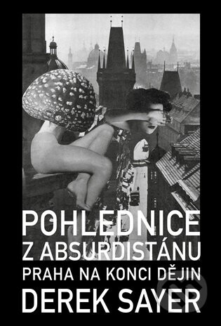 Pohlednice z Absurdistánu - Derek Sayer