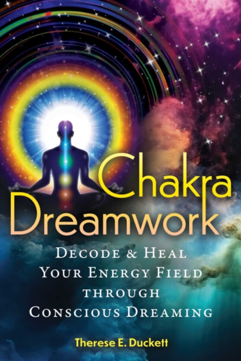 Chakra Dreamwork - Therese E. Duckett
