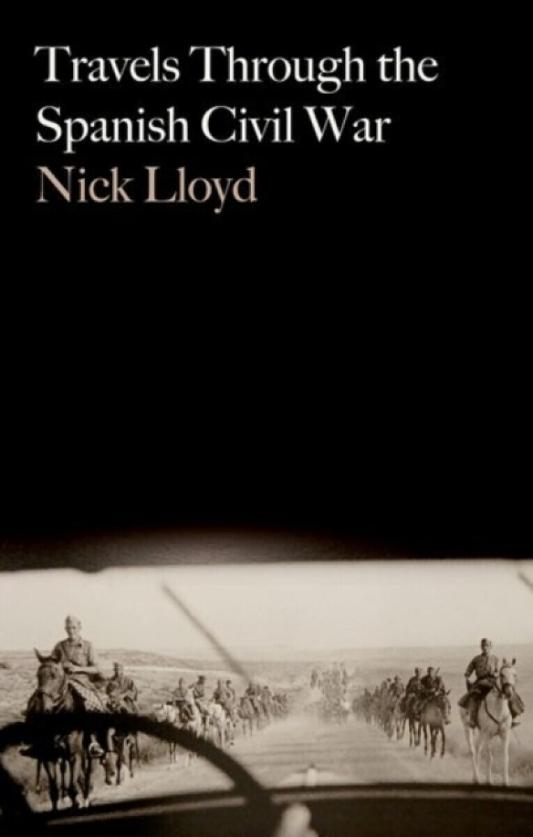 Travels Through the Spanish Civil War - Nick Lloyd