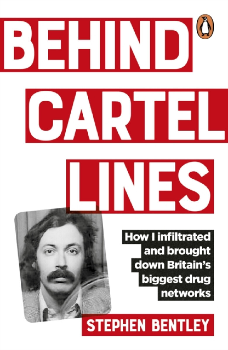Behind Cartel Lines - Stephen Bentley
