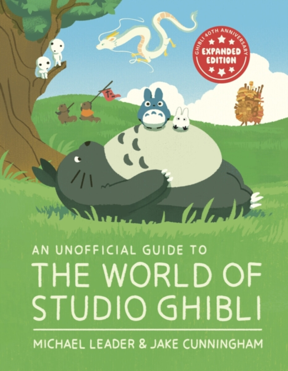 An Unofficial Guide to the World of Studio Ghibli UPDATED EDITION - Michael Leader, Jake Cunningham