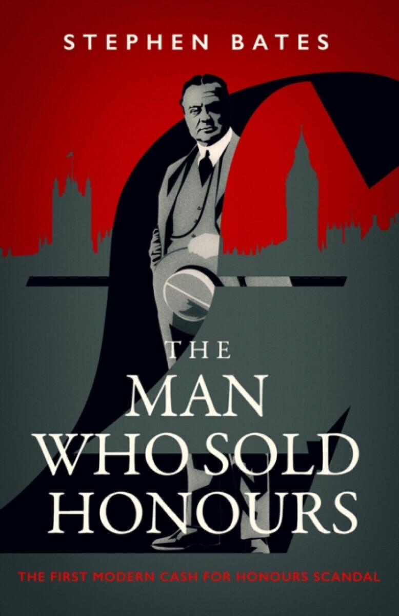 The Man Who Sold Honours - Stephen Bates