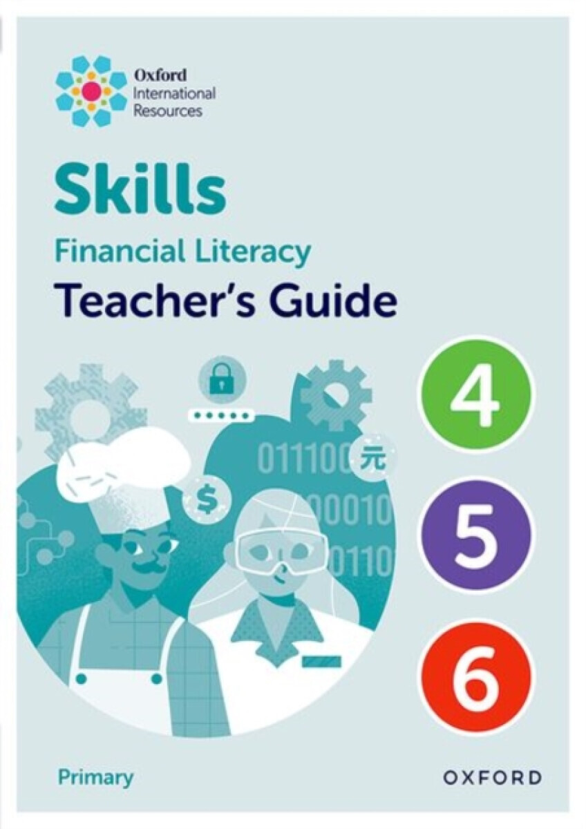 Oxford International Skills: Financial Literacy: Teacher's Guide 4-6 - Steph King