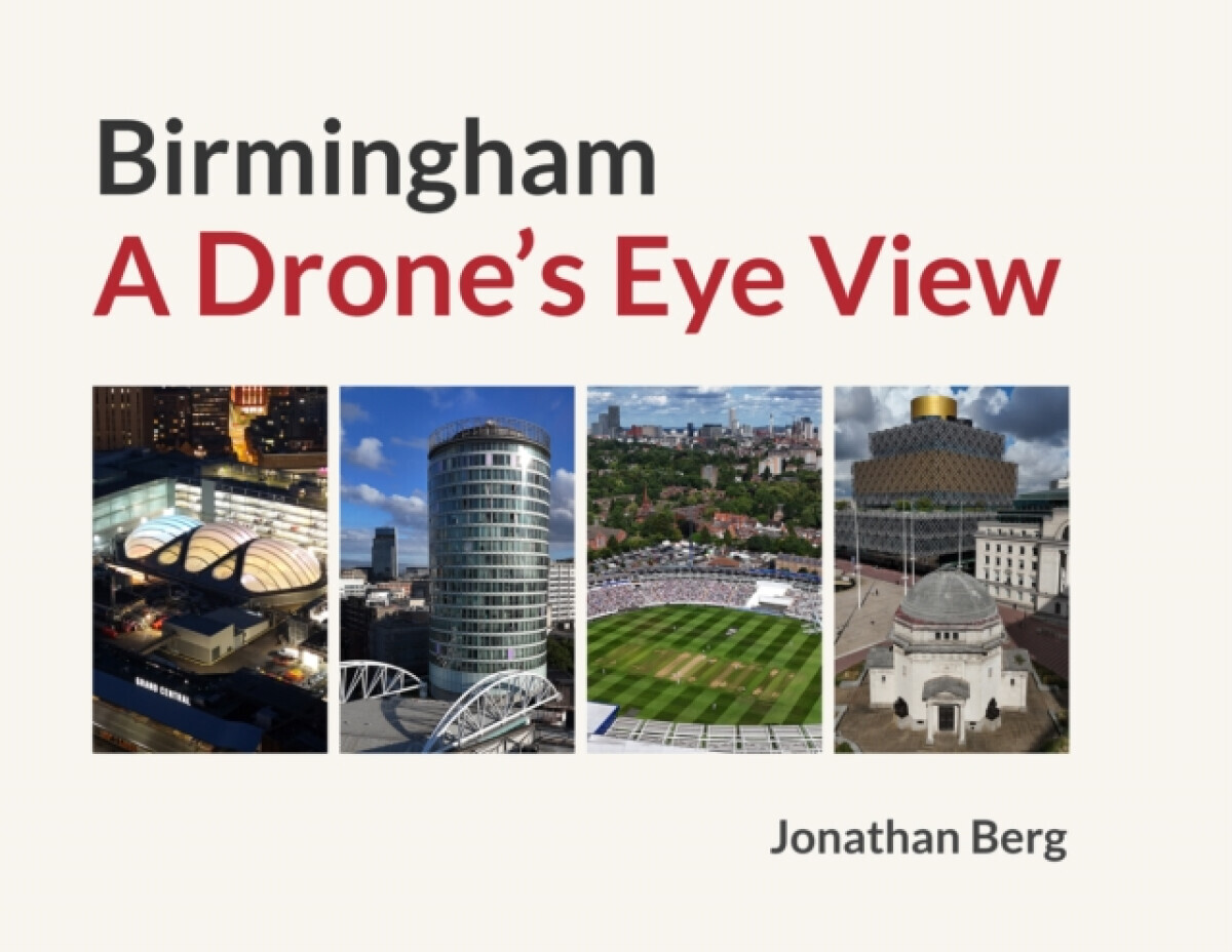 Birmingham: A Drone's Eye View - Jonathan Berg