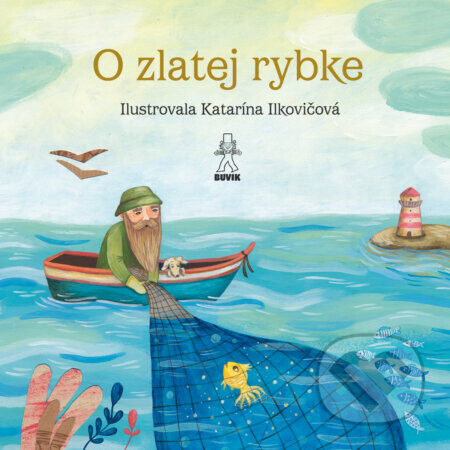 O zlatej rybke / O rybke Beličke - Katarína Ilkovičová (ilustrátor), Mária Števková, Jozef Kroner
