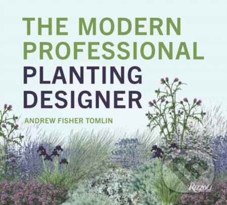 The Modern Professional Planting Designer - Andrew Fisher Tomlin