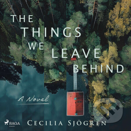 The Things We Leave Behind (EN) - Cecilia Sjögren