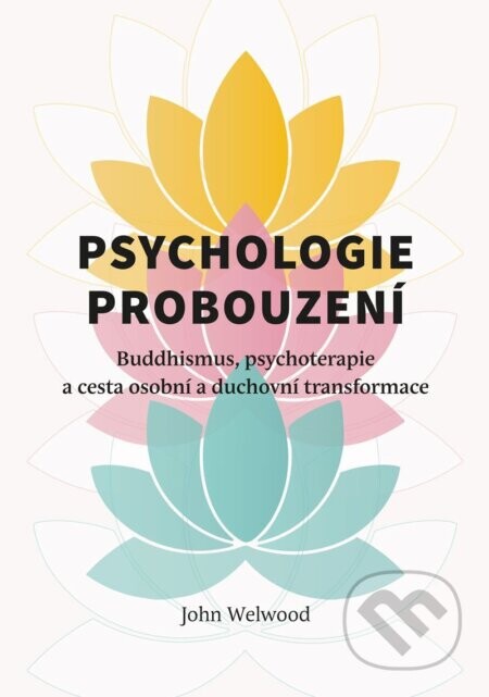 Psychologie probouzení - Buddhismus, psychoterapie a cesta osobní a duchovní transformace - -