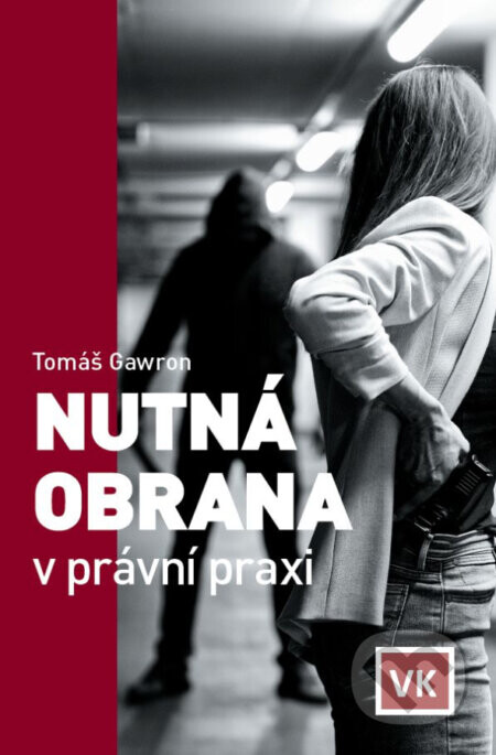Nutná obrana v právní praxi - Tomáš Gawron