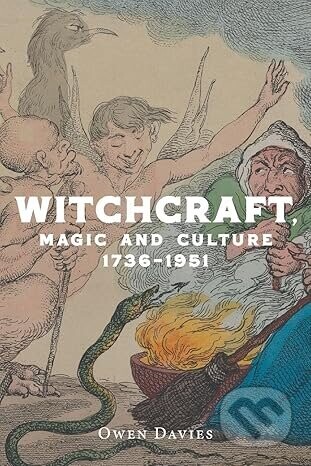 Witchcraft, Magic and Culture 1736â€“1951 - Owen Davies