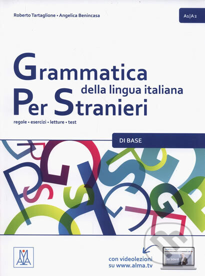 Grammatica della lingua italiana per stranieri A1/A2 di base: regole - esercizi - letture - test - Roberto Tartaglione