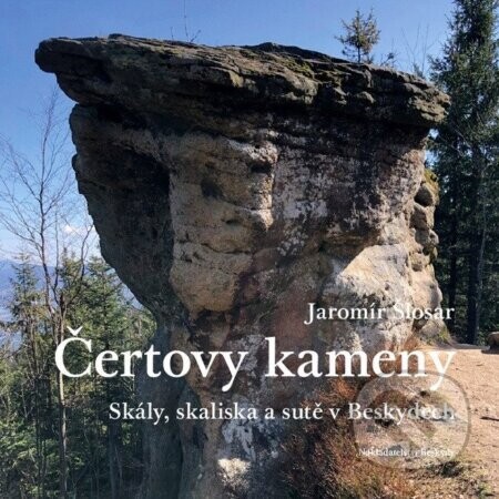 Čertovy kameny - Skály, skaliska a sutě v Beskydech - Élisabeth Livolsi, Jaromír Šlosar