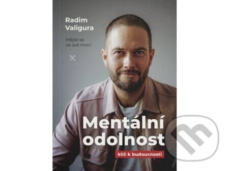 Mentální odolnost - Klíč k budoucnosti - Radim Valigura