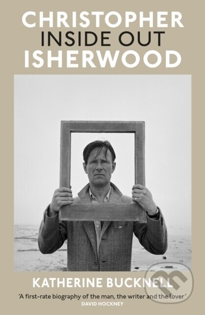 Christopher Isherwood Inside Out - Katherine Bucknell