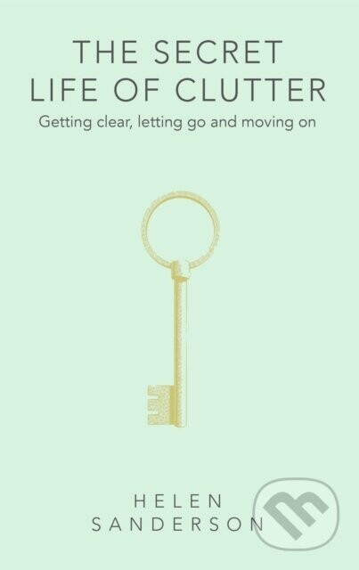 The Secret Life of Clutter - Helen Sanderson
