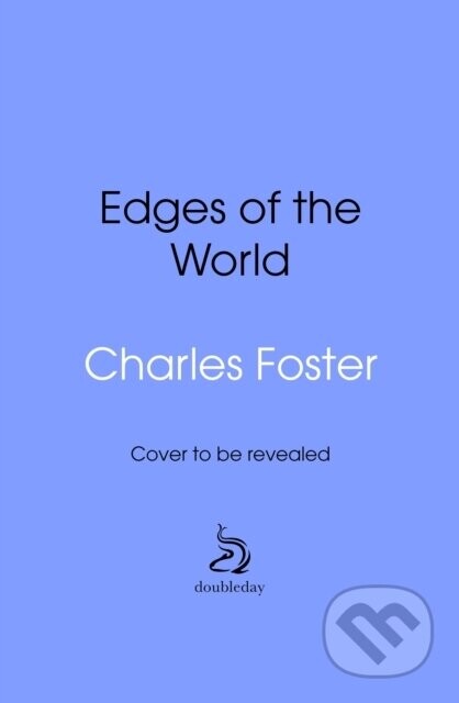 The Edges of the World - Charles Foster