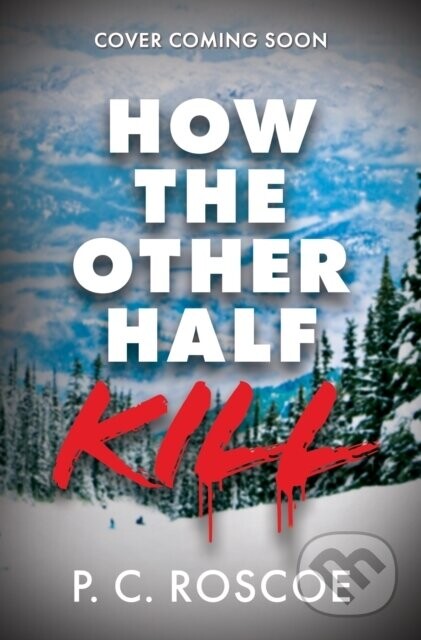 How the Other Half Kill - P.C. Roscoe