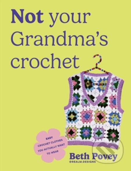Not Your Grandmas Crochet - Beth Povey