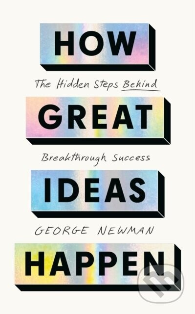 How Great Ideas Happen - George Newman