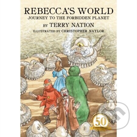 Rebecca's World - Journey to the Forbidden Planet: 50th Anniversary Edition - Terry Nation