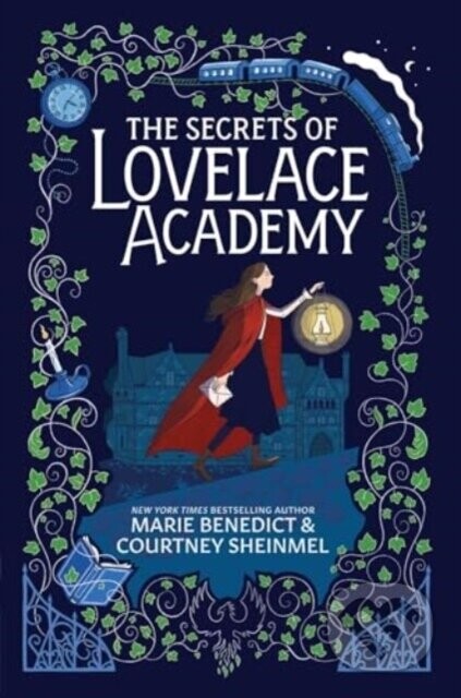 The Secrets of Lovelace Academy - Courtney Sheinmel, Marie Benedict