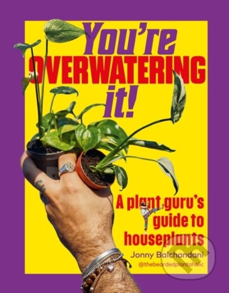 Youre Overwatering It! - Jonny Balchandani