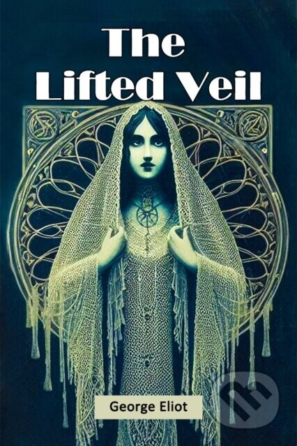 The Lifted Veil (Edition2024) - George Eliot