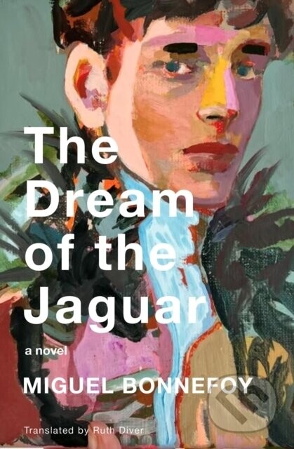 The Dream of the Jaguar - Miguel Bonnefoy, Ruth Diver