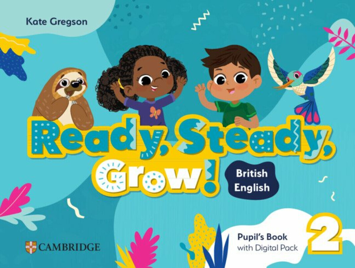 Ready, Steady, Grow! Level 2 Pupil's Book with Digital Pack - Kate Gregson