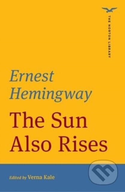 The Sun Also Rises (The Norton Library) - Ernest Hemingway, Verna Kale