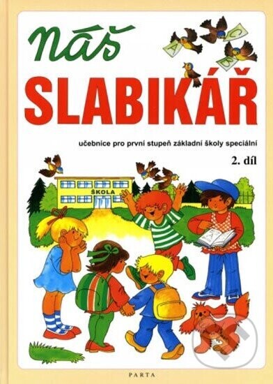 Náš slabikář – 2. díl, pro 1. stupeň základní školy speciální - Dana Dvořáková