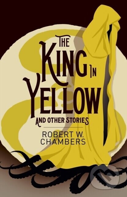 The King in Yellow and Other Stories - Robert W. Chambers