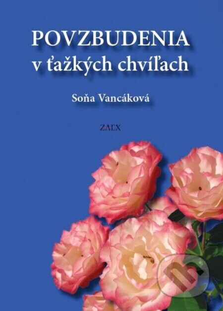 Povzbudenia v ťažkých chvíľach - Soňa Vancáková