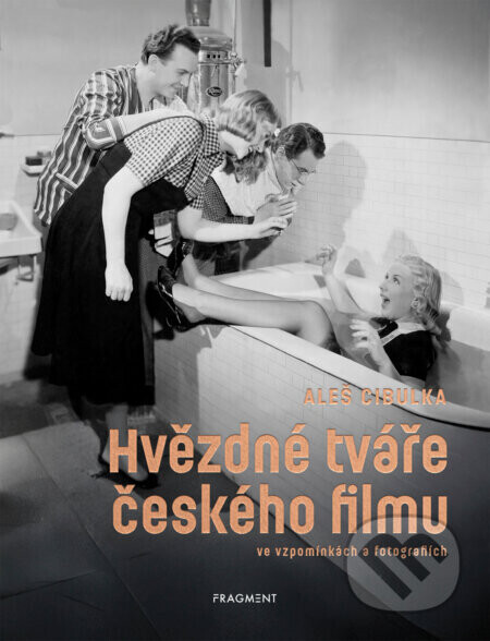 Hvězdné tváře českého filmu ve vzpomínkách a fotografiích - Aleš Cibulka