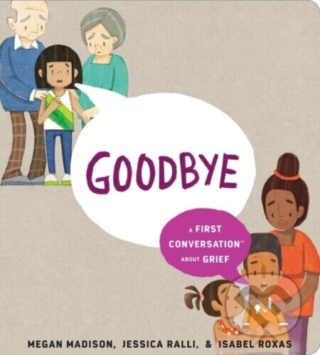 Goodbye: A First Conversation About Grief - Jessica Ralli, Megan Madison