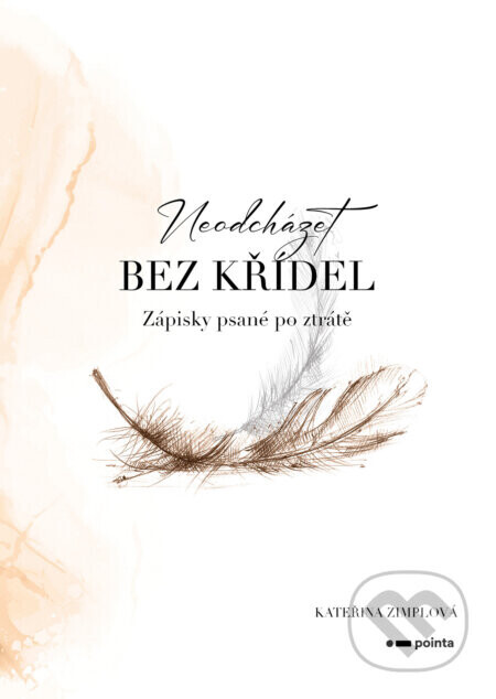 Neodcházet bez křídel - Kateřina Zimplová
