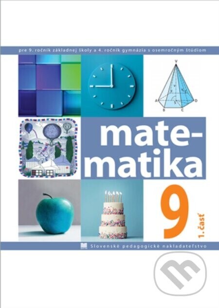 Matematika pre 9. ročník ZŠ a 4. ročník gymnázia s osemročným štúdiom, 1. časť - Soňa Čeretková, Ondrej Šedivý, Ivan Teplička
