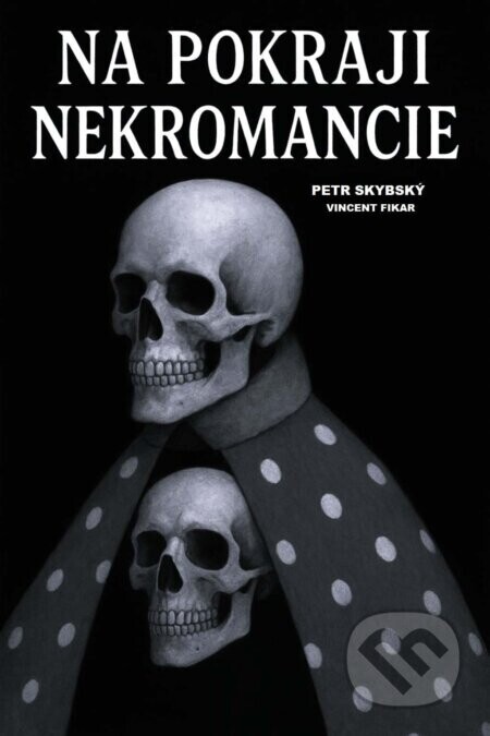Na pokraji Necromancie - Petr Skybský